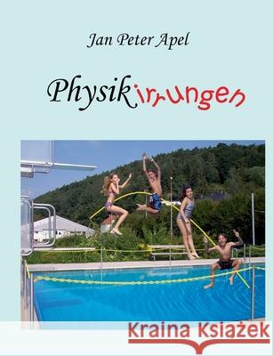 Physikirrungen Jan Peter Apel Roswitha Apel 9783738644470 Books on Demand - książka