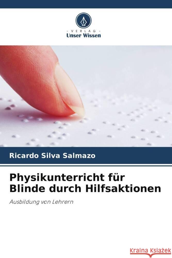 Physikunterricht für Blinde durch Hilfsaktionen Silva Salmazo, Ricardo 9786208277246 Verlag Unser Wissen - książka