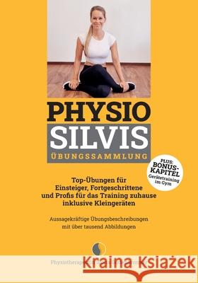 Physio Silvis ?bungssammlung: Top-?bungen f?r Einsteiger, Fortgeschrittene und Profis f?r das Training zuhause inklusive Kleinger?ten Silvia Guttenbrunner 9783819231087 Bod - Books on Demand - książka