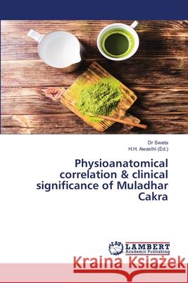 Physioanatomical correlation & clinical significance of Muladhar Cakra Sweta, Dr 9786200112958 LAP Lambert Academic Publishing - książka