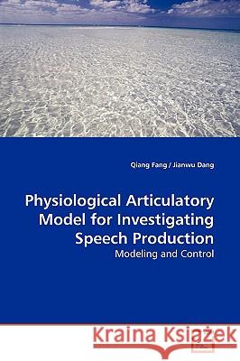 Physiological Articulatory Model for Investigating Speech Production Qiang Fang 9783639173871 VDM Verlag - książka