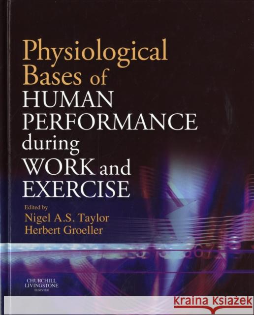 Physiological Bases of Human Performance During Work and Exercise Taylor                                   Nigel A. S. Taylor Herbert Groeller 9780443102714 Churchill Livingstone - książka