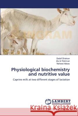 Physiological biochemistry and nutritive value Shakoor, Sadaf 9783659120176 LAP Lambert Academic Publishing - książka