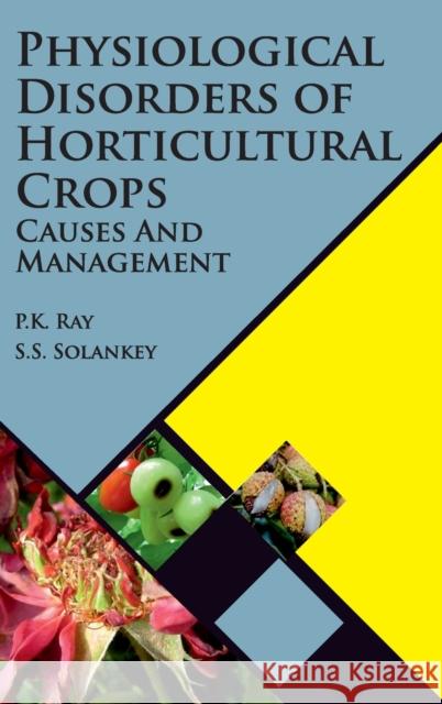 Physiological Disorders Of Horticultural Crops: Causes And Management Pankaj Kumar Ray 9789391383121 New India Publishing Agency- Nipa - książka
