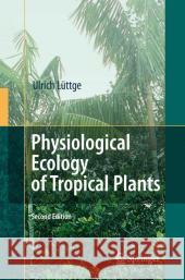 Physiological Ecology of Tropical Plants Ulrich E. L??ttge 9783540717928 Not Avail - książka