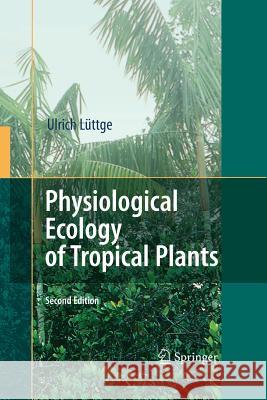 Physiological Ecology of Tropical Plants Ulrich Luttge 9783642439643 Springer - książka