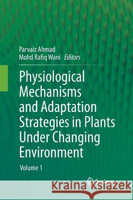 Physiological Mechanisms and Adaptation Strategies in Plants Under Changing Environment: Volume 1 Ahmad, Parvaiz 9781493948567 Springer - książka