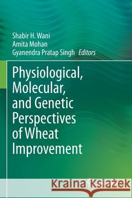 Physiological, Molecular, and Genetic Perspectives of Wheat Improvement  9783030595791 Springer International Publishing - książka