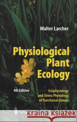 Physiological Plant Ecology: Ecophysiology and Stress Physiology of Functional Groups Larcher, Walter 9783540435167 Springer, Berlin - książka