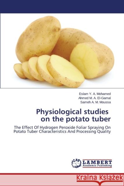 Physiological Studies on the Potato Tuber Y. a. Mohamed Eslam 9783659590412 LAP Lambert Academic Publishing - książka