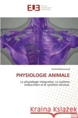 PHYSIOLOGIE ANIMALE Bellassoued, Khaled 9786206734925 Éditions universitaires européennes - książka