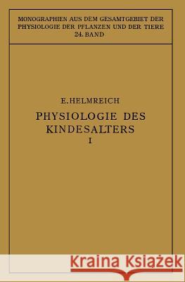 Physiologie Des Kindesalters: Erster Teil: Vegetative Funktionen Helmreich, Egon 9783642985850 Springer - książka