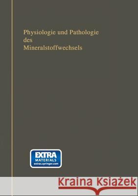Physiologie Und Pathologie Des Mineralstoffwechsels: Nebst Tabellen Über Die Mineralstoffzusammensetzung Der Menschlichen Nahrungs- Und Genußmittel, S Albu, Albert 9783642988912 Springer - książka