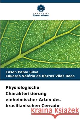 Physiologische Charakterisierung einheimischer Arten des brasilianischen Cerrado Edson Pablo Silva Eduardo Val?rio d 9786209235221 Verlag Unser Wissen - książka