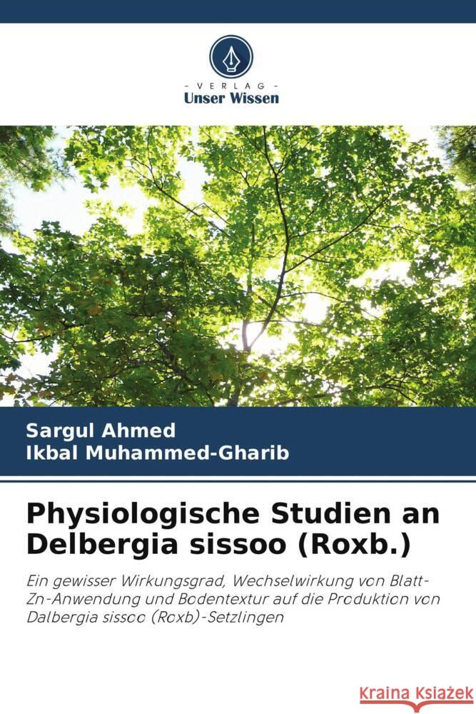 Physiologische Studien an Delbergia sissoo (Roxb.) Ahmed, Sargul, Muhammed-Gharib, Ikbal 9786208336493 Verlag Unser Wissen - książka