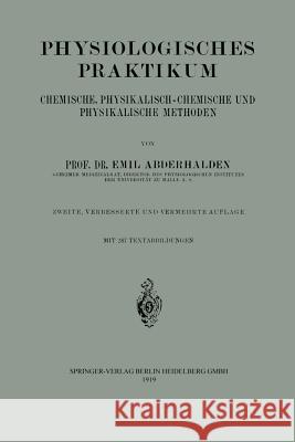 Physiologisches Praktikum: Chemische, Physikalisch-Chemische Und Physikalische Methoden Abderhalden, Emil 9783662421086 Springer - książka