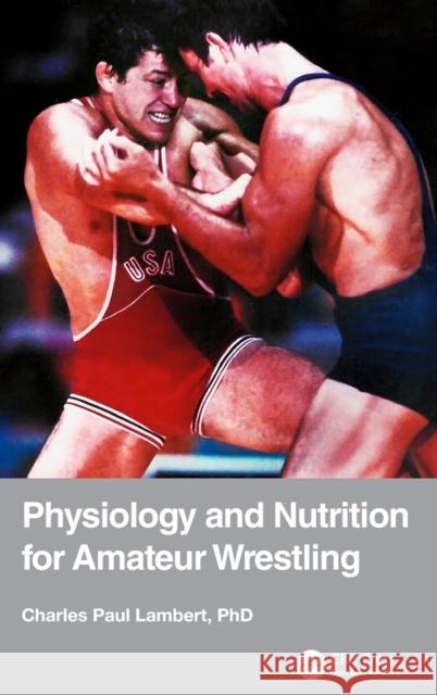 Physiology and Nutrition for Amateur Wrestling Charles Paul Lambert 9780367375171 CRC Press - książka