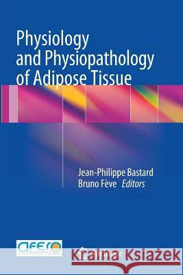 Physiology and Physiopathology of Adipose Tissue Jean-Philippe Bastard Bruno Feve 9782817805122 Springer - książka