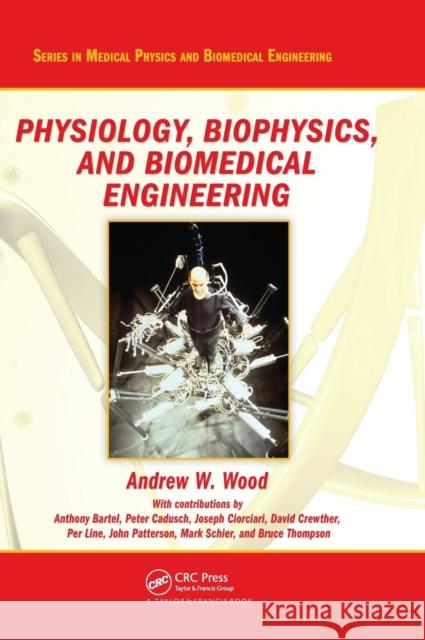 Physiology, Biophysics, and Biomedical Engineering Andrew W. Wood 9781420065138 Taylor & Francis Group - książka