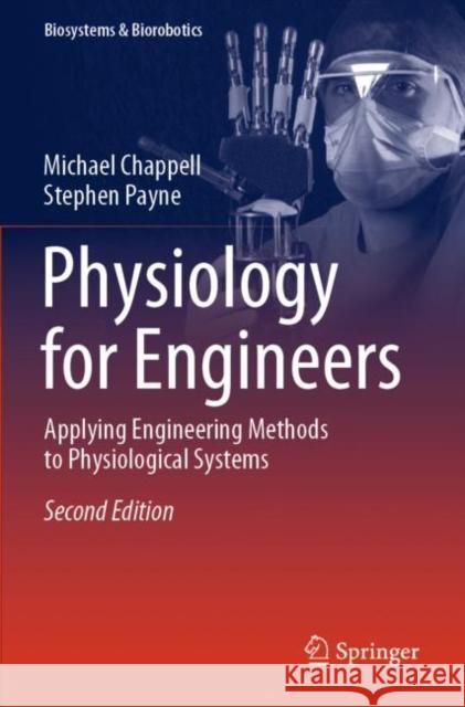 Physiology for Engineers: Applying Engineering Methods to Physiological Systems Michael Chappell Stephen Payne 9783030397074 Springer - książka