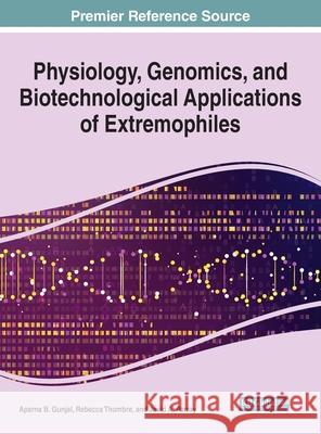 Physiology, Genomics, and Biotechnological Applications of Extremophiles Gunjal, Aparna B. 9781799891444 EUROSPAN - książka