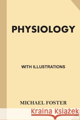 Physiology (Large Print): With Illustrations Foster, Michael 9781539738558 Createspace Independent Publishing Platform - książka