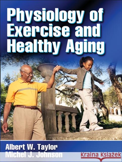 Physiology of Exercise and Healthy Aging Albert W. Taylor 9780736058384 Human Kinetics Publishers - książka