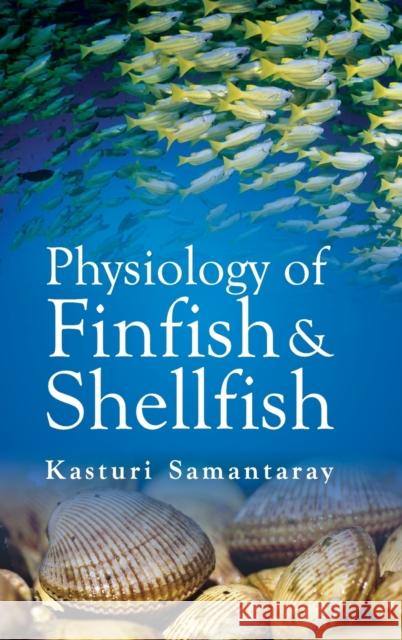 Physiology of Finfish and Shellfish Kasturi Samantaray 9789383305681 Nipa - książka