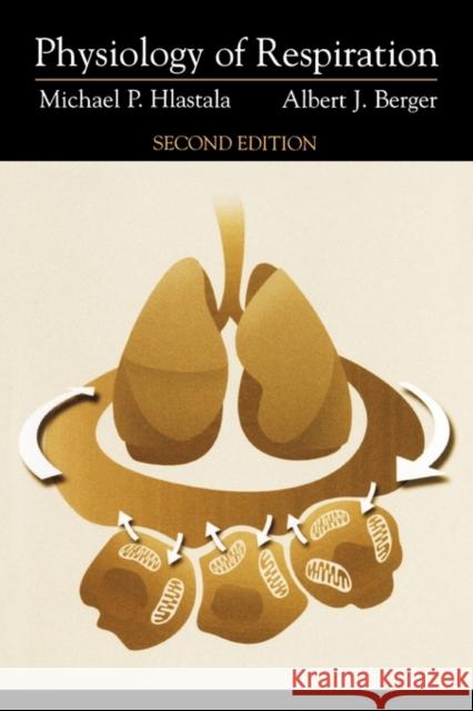 Physiology of Respiration Michael P. Hilastala Michael P. Hlastala Albert J. Berger 9780195138474 Oxford University Press - książka