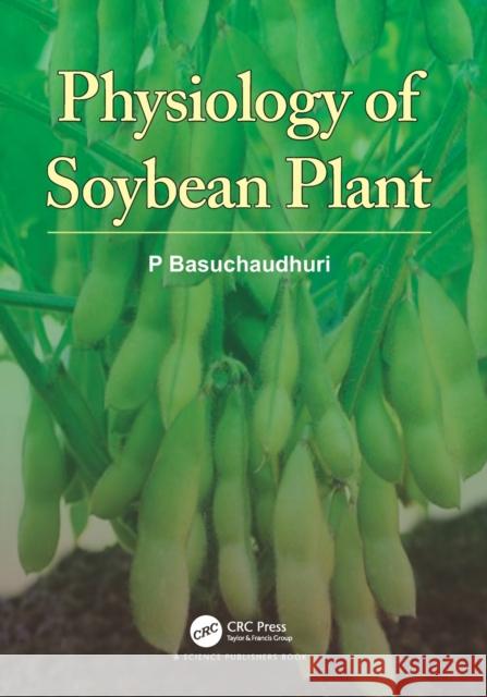 Physiology of Soybean Plant P. Basuchaudhuri 9780367544003 CRC Press - książka