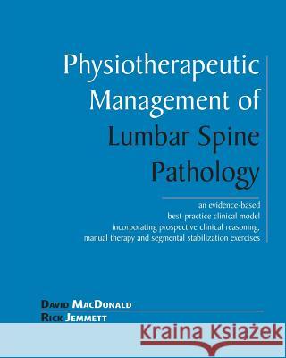 Physiotherapeutic Management of Lumbar Spine Pathology David MacDonald Rick Jemmett David MacDonald 9780968871522 Novont Health Publishing - książka