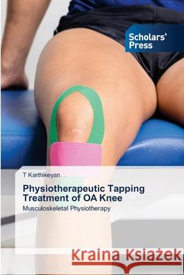 Physiotherapeutic Tapping Treatment of OA Knee T. Karthikeyan 9786206771234 Scholars' Press - książka