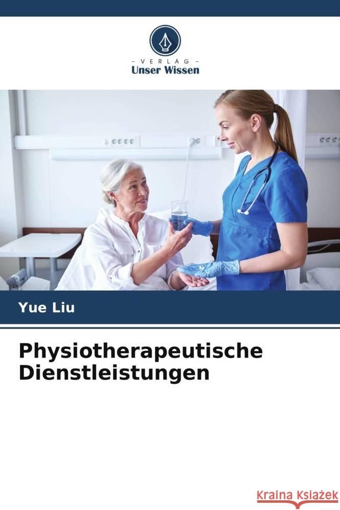 Physiotherapeutische Dienstleistungen Liu, Yue 9786205114124 Verlag Unser Wissen - książka