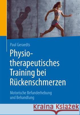 Physiotherapeutisches Training Bei Rückenschmerzen: Motorische Befunderhebung Und Behandlung Geraedts, Paul 9783662560853 Springer - książka