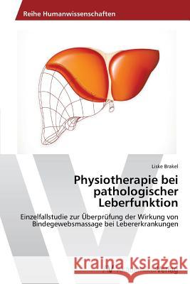 Physiotherapie bei pathologischer Leberfunktion Brakel, Liske 9783639643183 AV Akademikerverlag - książka