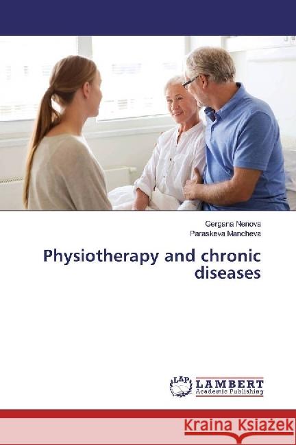 Physiotherapy and chronic diseases Nenova, Gergana; Mancheva, Paraskeva 9783330001206 LAP Lambert Academic Publishing - książka