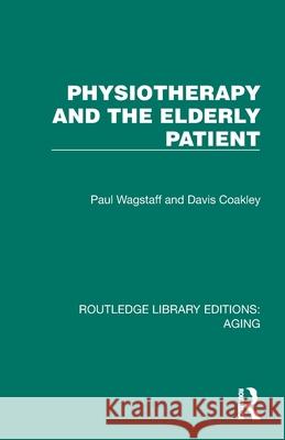 Physiotherapy and the Elderly Patient Davis Coakley 9781032689265 Routledge - książka