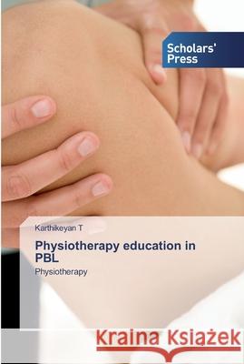 Physiotherapy education in PBL T, Karthikeyan 9786138829744 Scholar's Press - książka