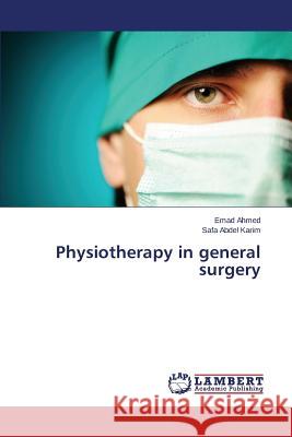 Physiotherapy in general surgery Ahmed Emad                               Abdel Karim Safa 9783659783258 LAP Lambert Academic Publishing - książka