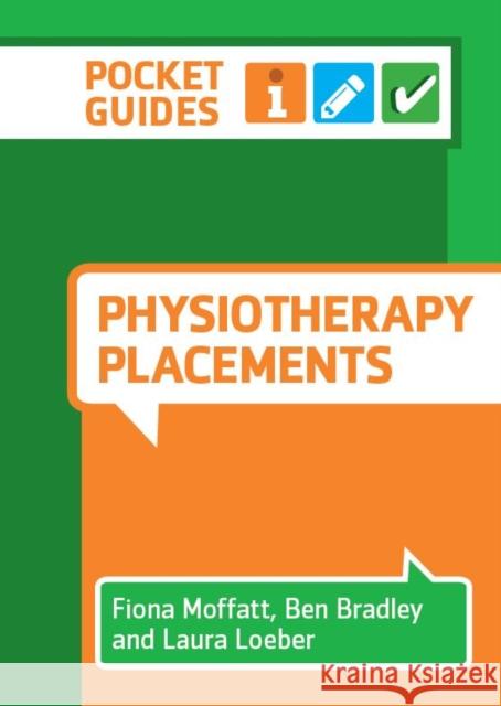 Physiotherapy Placements: A Pocket Guide Fiona Moffatt (University of Nottingham) Ben Bradley (University of Nottingham) Laura Loeber (University of Nottingham) 9781908625694 Reflect Press Ltd - książka