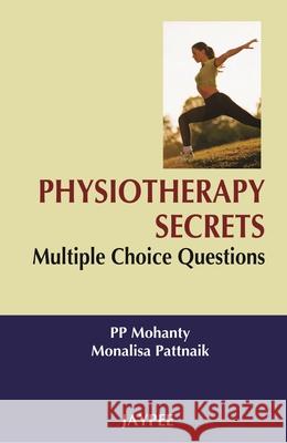 Physiotherapy Secrets: Multiple Choice Questions PP Mohanty Monalisa Pattnaik  9788184483550 Jaypee Brothers Medical Publishers - książka