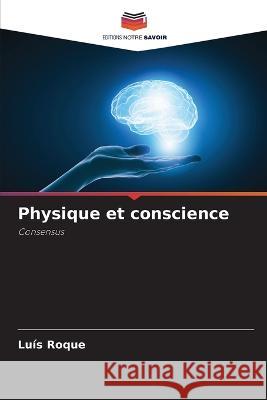 Physique et conscience Lu?s Roque 9786205848050 Editions Notre Savoir - książka