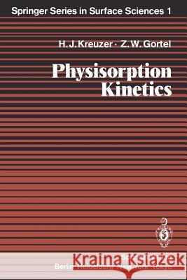 Physisorption Kinetics Hans J. Kreuzer Zbigniew W. Gortel J. Peter Toennies 9783642826979 Springer - książka