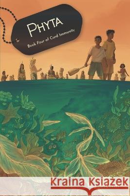 Phyta: Book Four of Curd Immunity Ivy Gilliam L J Melvin  9798396645752 Independently Published - książka