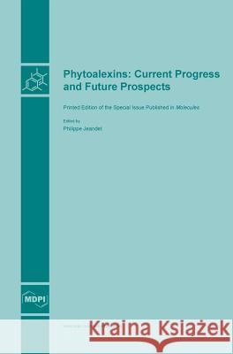 Phytoalexins: Current Progress and Future Prospects Philippe Jeandet   9783038420583 Mdpi AG - książka