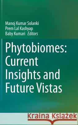 Phytobiomes: Current Insights and Future Vistas Manoj Kumar Solanki Prem Lal Kashyap Baby Kumari 9789811531507 Springer - książka