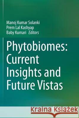 Phytobiomes: Current Insights and Future Vistas Manoj Kumar Solanki Prem Lal Kashyap Baby Kumari 9789811531538 Springer - książka