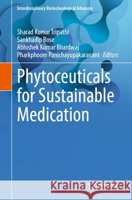 Phytoceuticals for Sustainable Medication Sharad Kuma Sankhadip Bose Abhishek Kumar Bhardwaj 9789819575879 Springer - książka