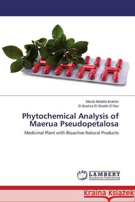 Phytochemical Analysis of Maerua Pseudopetalosa : Medicinal Plant with Bioactive Natural Products Abdalla Ibrahim, Manal; El Sheikh El Nur, El Bushra 9783659835612 LAP Lambert Academic Publishing - książka