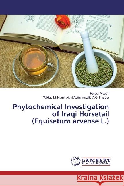 Phytochemical Investigation of Iraqi Horsetail (Equisetum arvense L.) Albadri, Haider; Abdulmutalib A.G. Nasser, Widad M. Kamil Alani 9783330017313 LAP Lambert Academic Publishing - książka